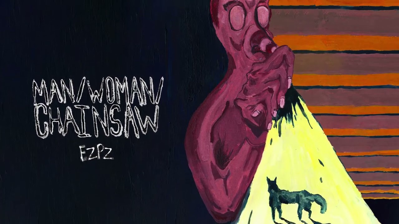 Man/Woman/Chainsaw - EZPZ (Visualizer)