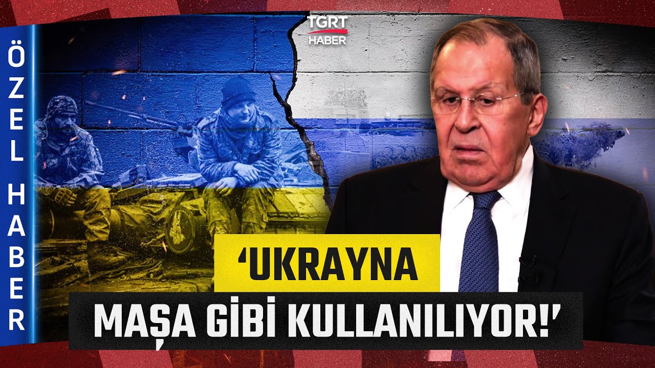 Rusya Dışişleri Bakanı Sergey Lavrov TGRT Haber'e Konuştu! 'Ukrayna Maşa Gibi Kullanılıyor!'