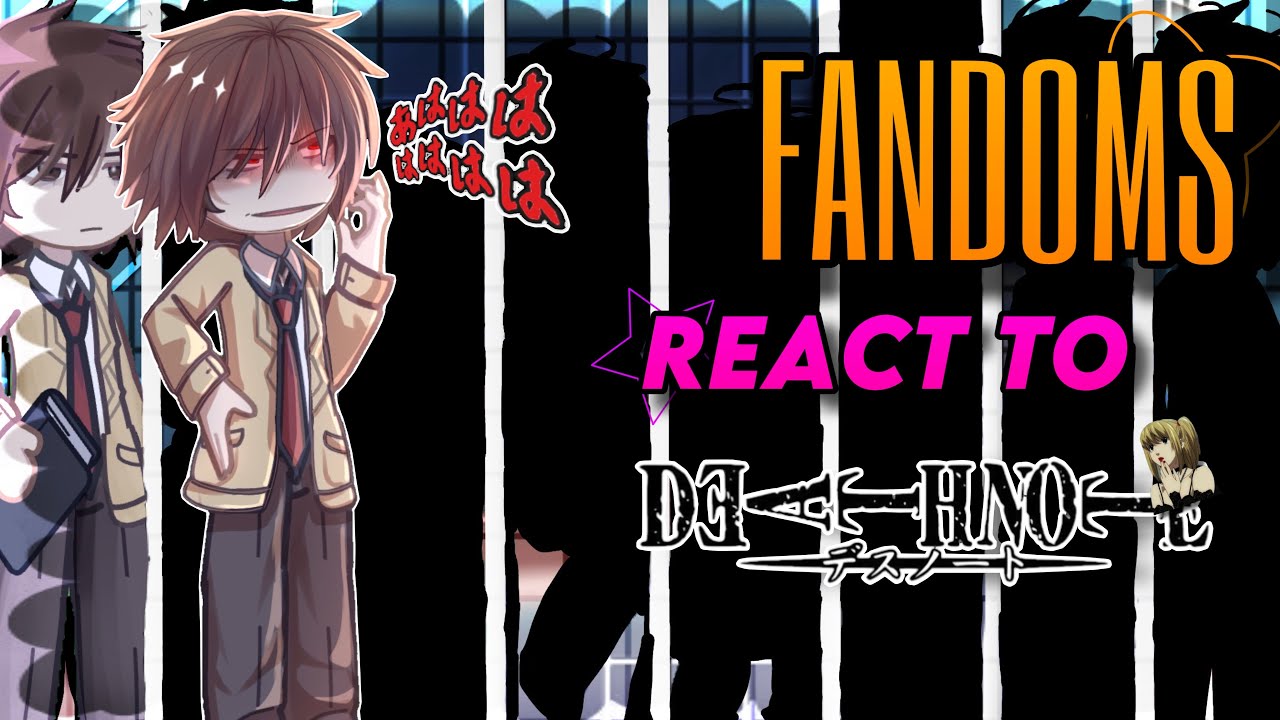 FANDOMS React to Light Yagami | 5.5/8 | DN, AP, ONK, BSD, ORV, F:BJE, DR2, ALNST | WxlfieEditz 