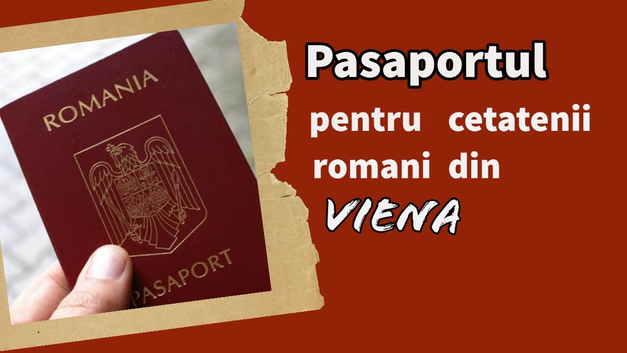 Acte necesare pentru pasaport cu domiciliul in strainatate/Romania pentru cetatenii romani din Viena