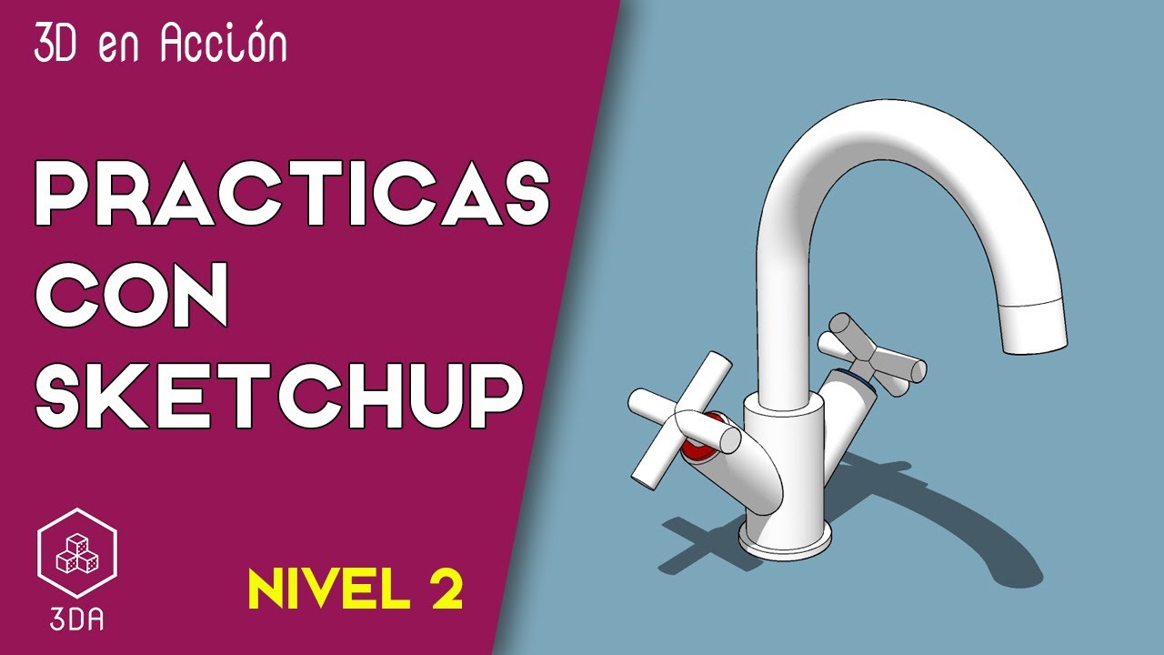 Sketchup. Prácticas de Nivel 2. Grifo