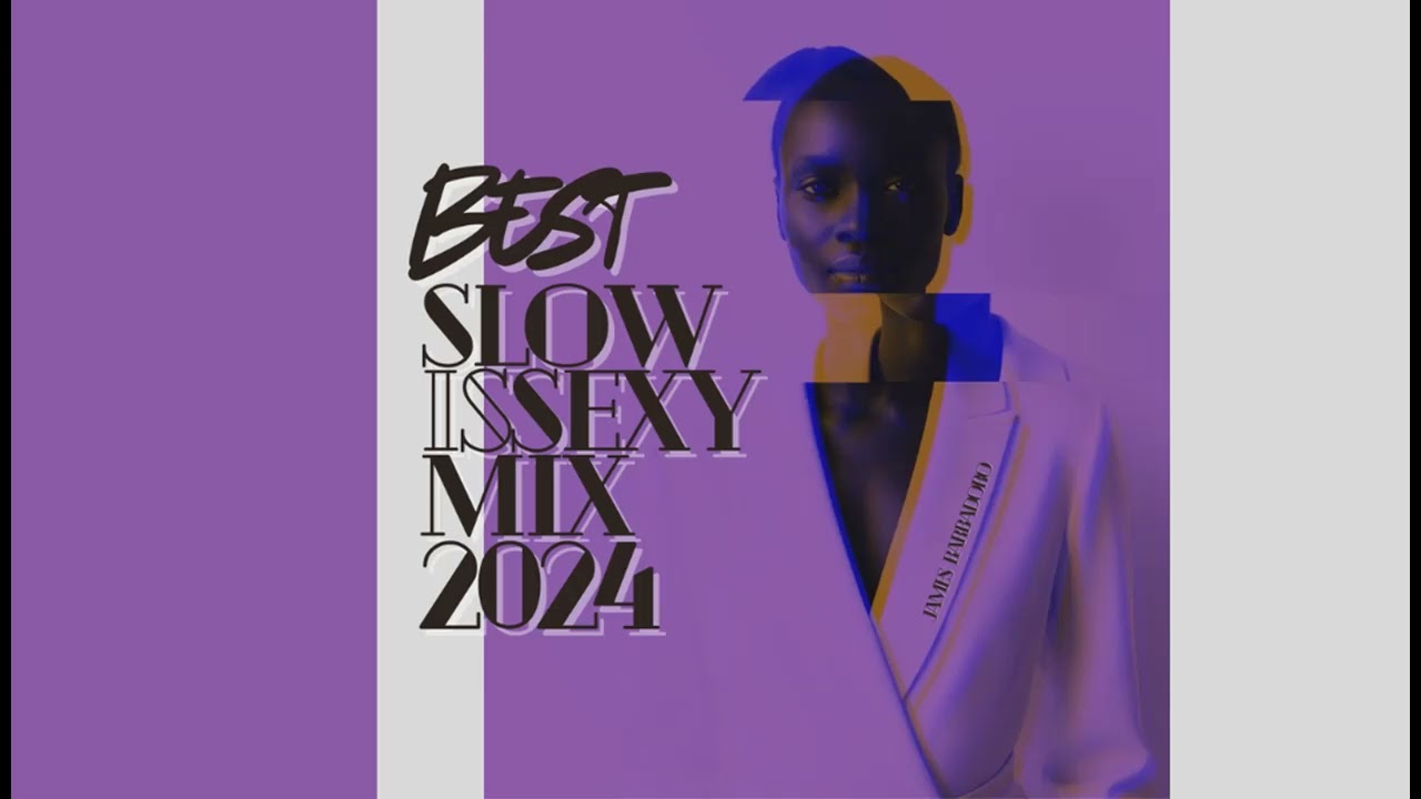Slow Is Sexy Mix Best 2024 (House, Funk, Deep, Jazzy)