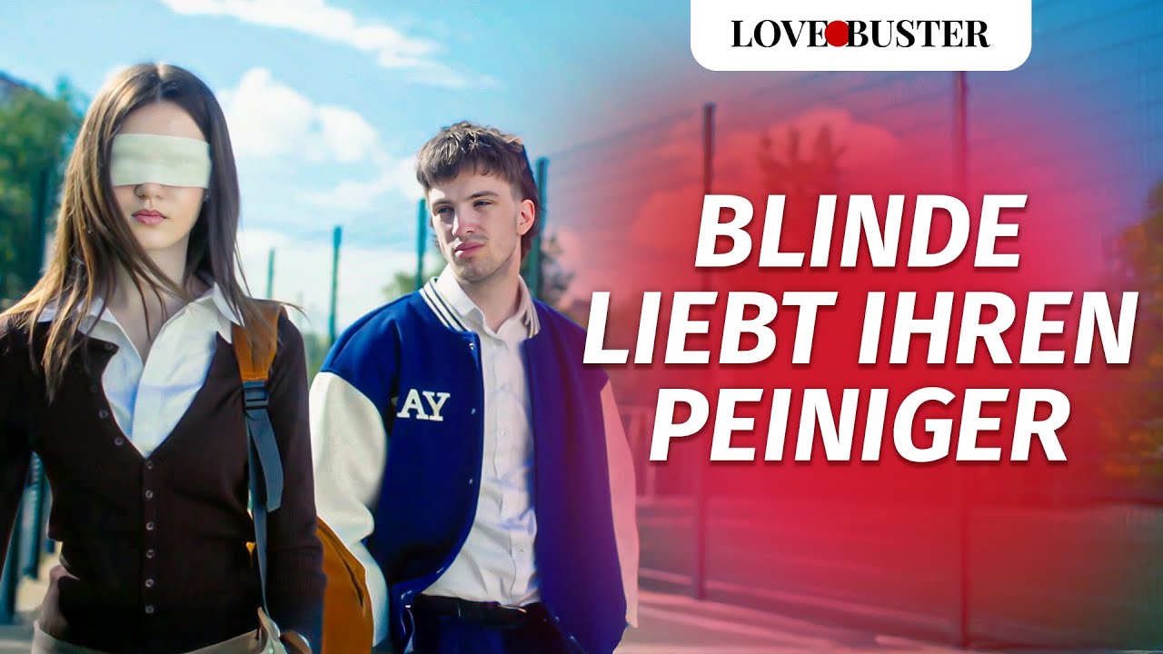 Blinde liebt ihren Peiniger | @LoveBuster Deutsch