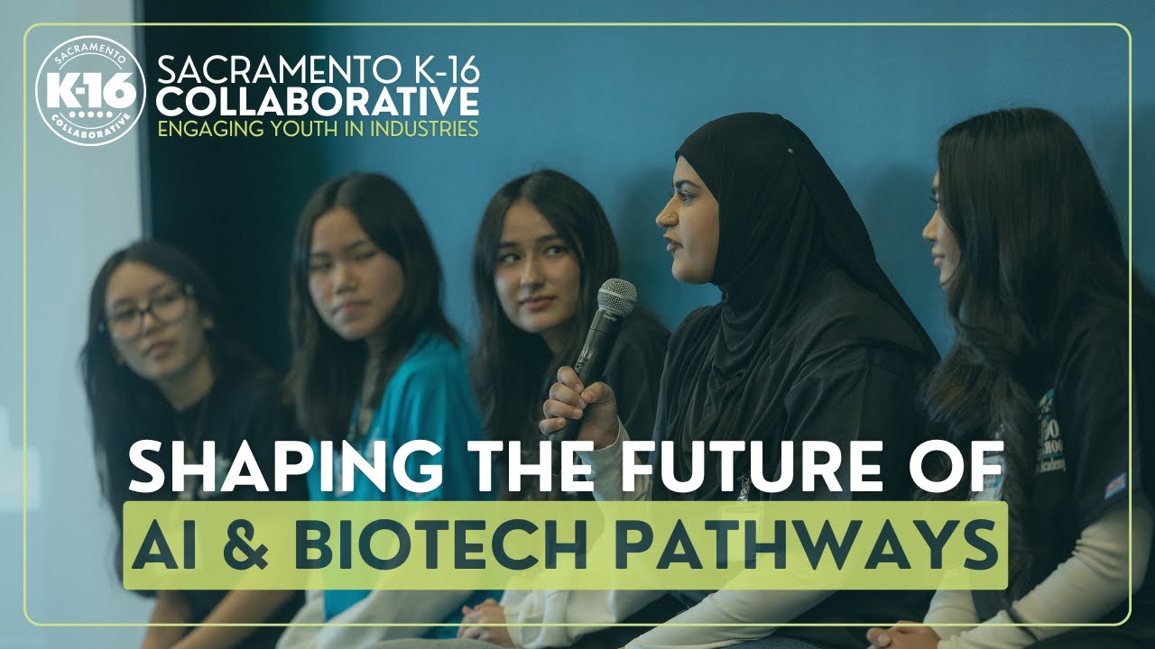 🚀 Shaping the Future of AI and Biotech Pathways | Sacramento K-16 Collaborative