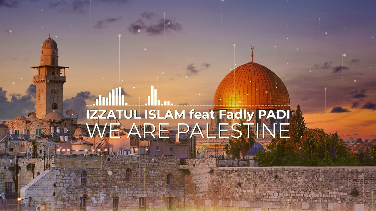 WE ARE PALESTINE - IZZATUL ISLAM feat FADLY PADI