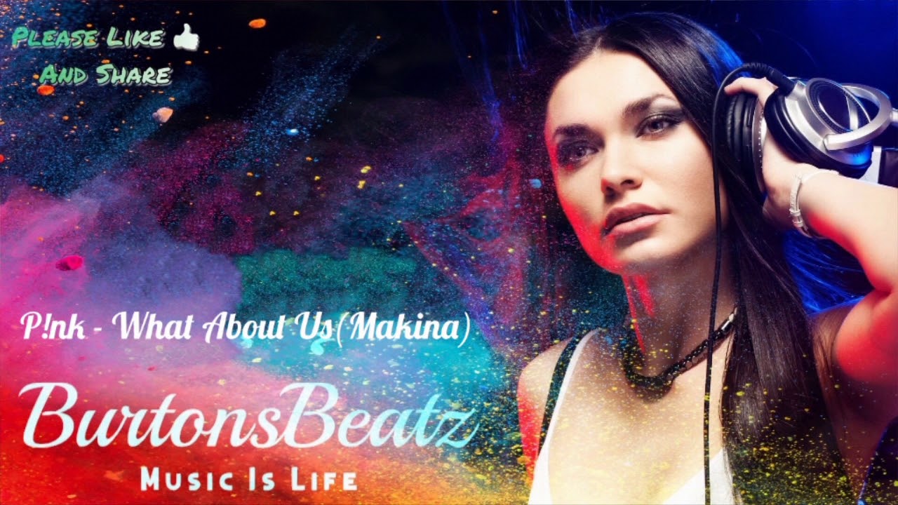 P!nk - What About Us(Makina)