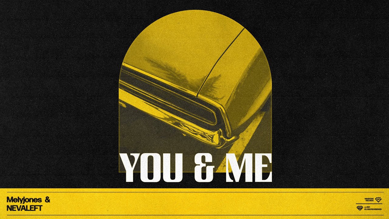 MelyJones & NEVALEFT - You & Me