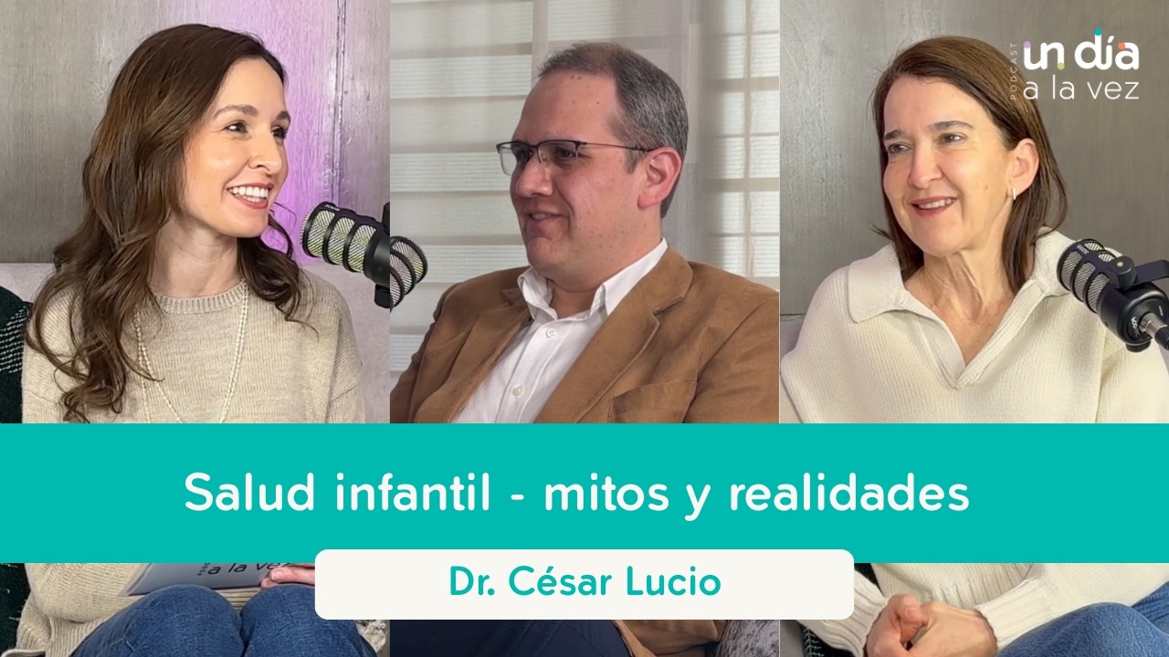 16. Salud infantil - Mitos y realidades | Dr. C&eacute;sar Lucio