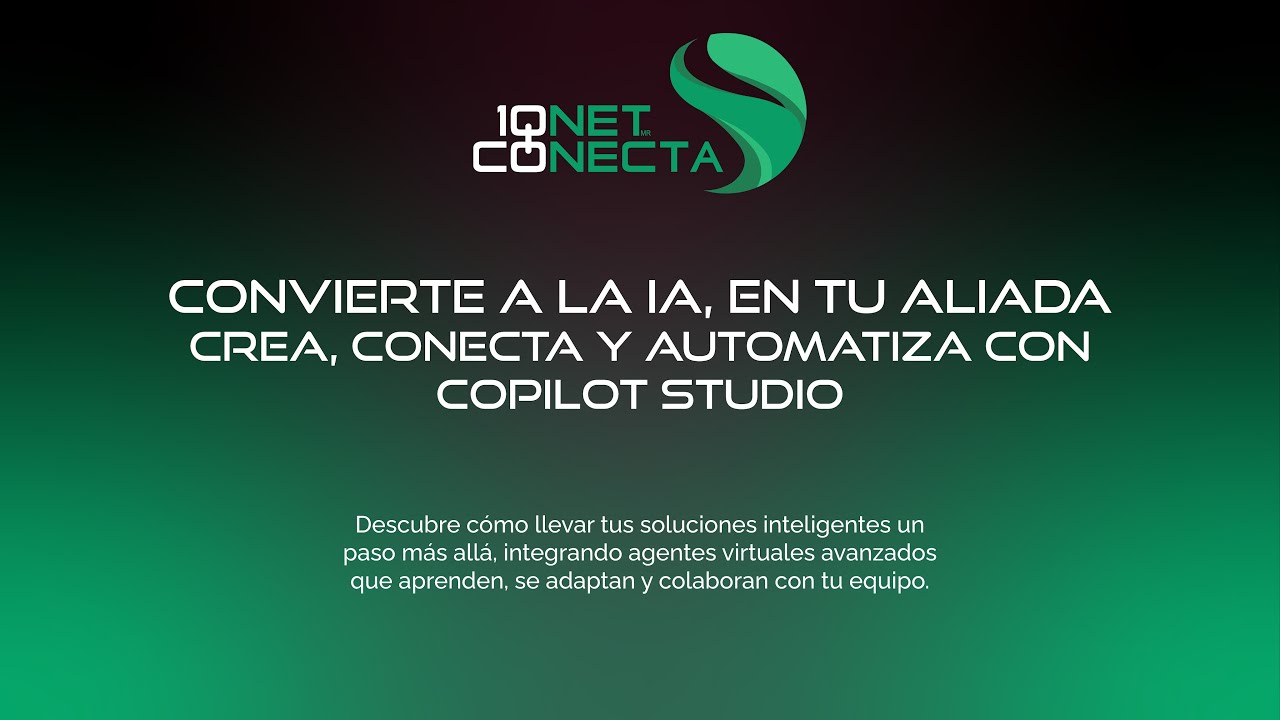 IONET Conecta - Convierte a la IA, en tu Aliada; Crea, Conecta y Automatiza con Copilot Studio