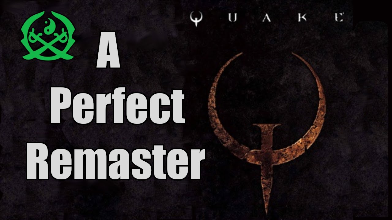 The Quake Remaster is Perfect