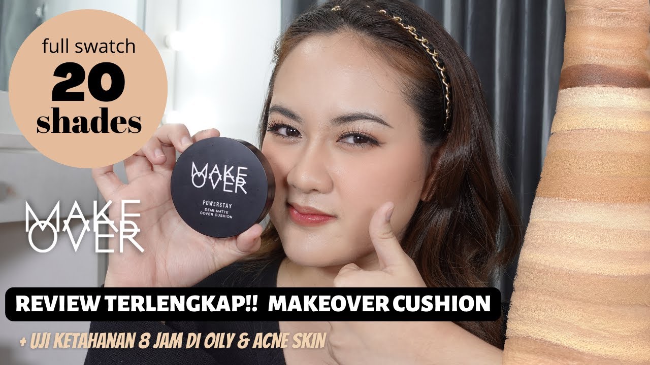 REVIEW LENGKAP 20 SHADE MAKE OVER CUSHION - Cara Pilih Warna Yang Cocok & Uji Ketahanan 8 Jam