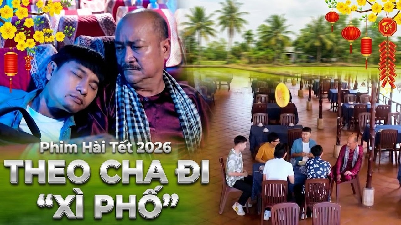 PHIM TẾT VIỆT NAM 2026 | THEO CHA ĐI 