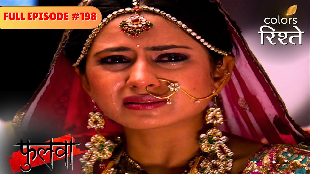 | Phulwa | Full Episode 198 | Colors Rishtey