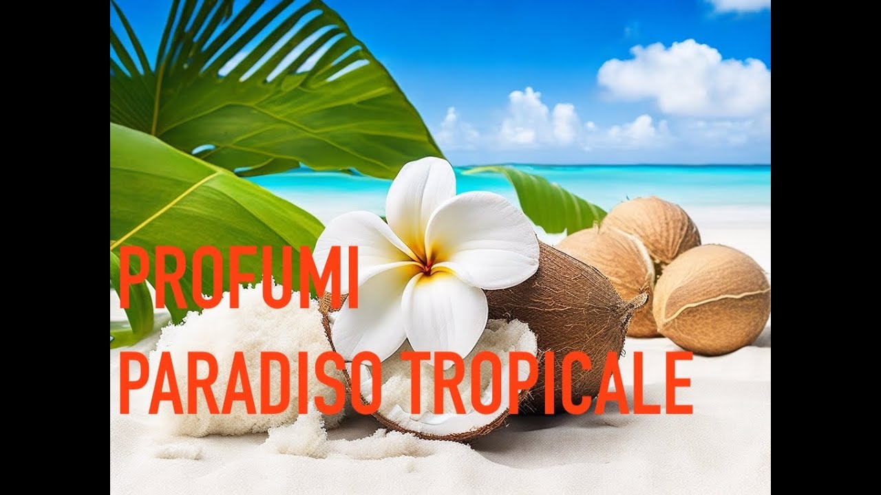 [ITALIANO] 9 PROFUMI ESTIVI TROPICALI : NON SOLO COCCO, MONOI, TIARE, YLANG, ECC RECENSIONI PROFUMI