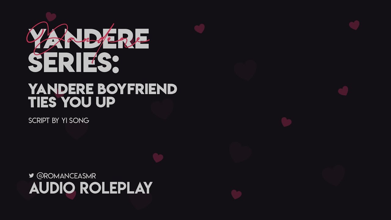 Yandere Boyfriend Ties You Up [M4F] [Yandere] [Protective] [Kinda Mean] [Playful] [Part 2]