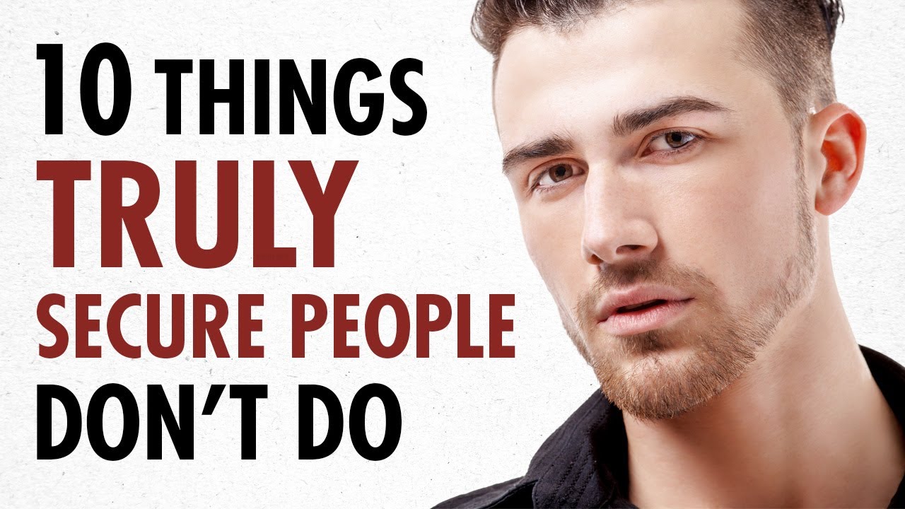 10 Things Truly SECURE People DON’T Do