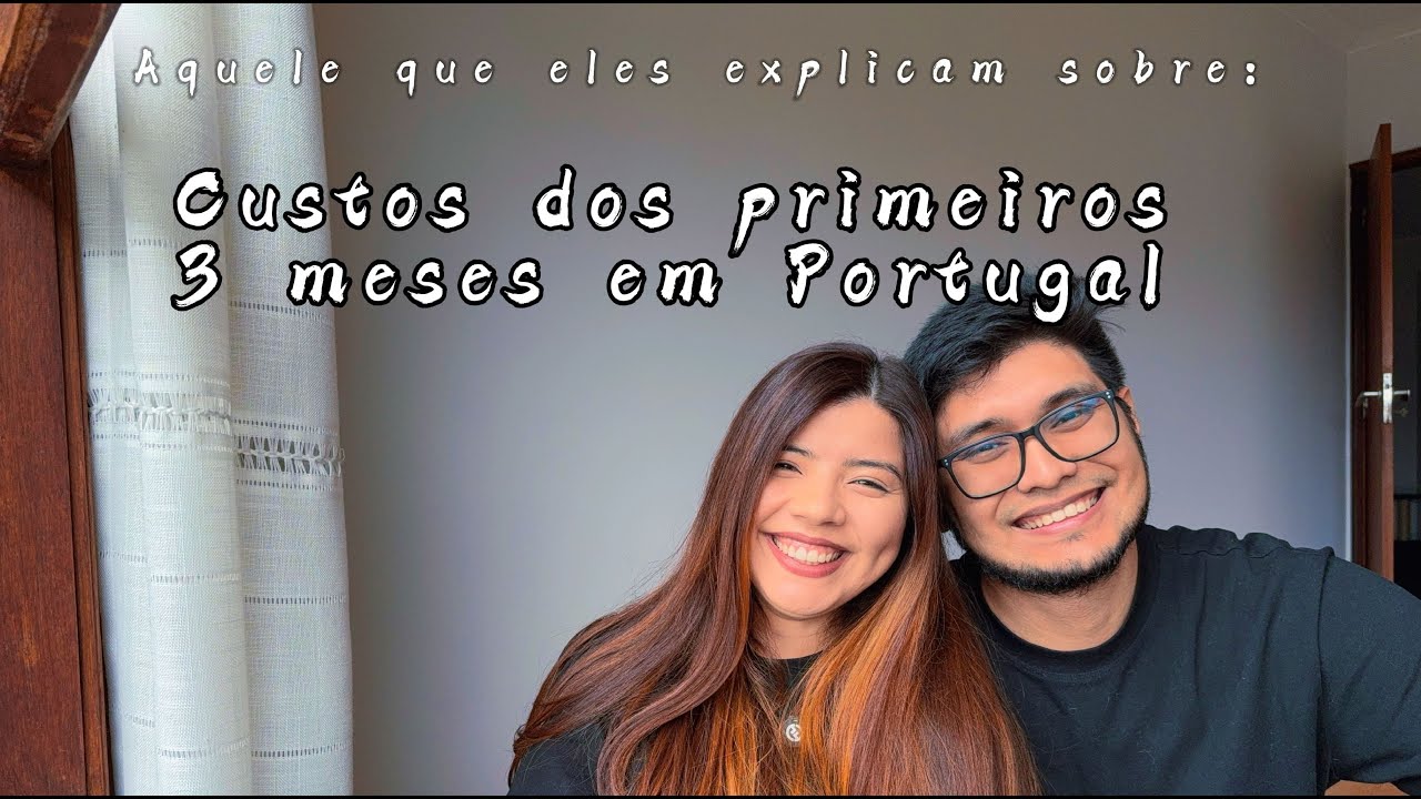 Quanto um casal precisa trazer para viver em Portugal nos primeiros 3 meses?