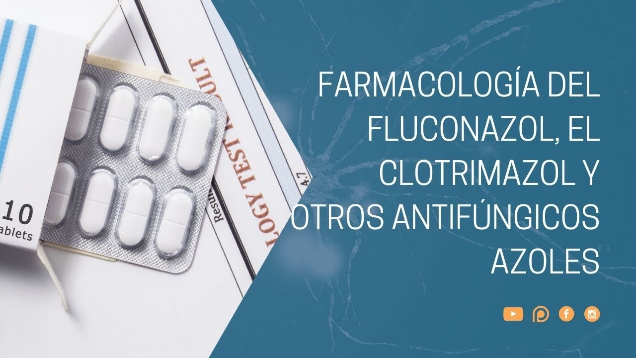 Farmacología del fluconazol, el clotrimazol y otros antifúngicos azoles