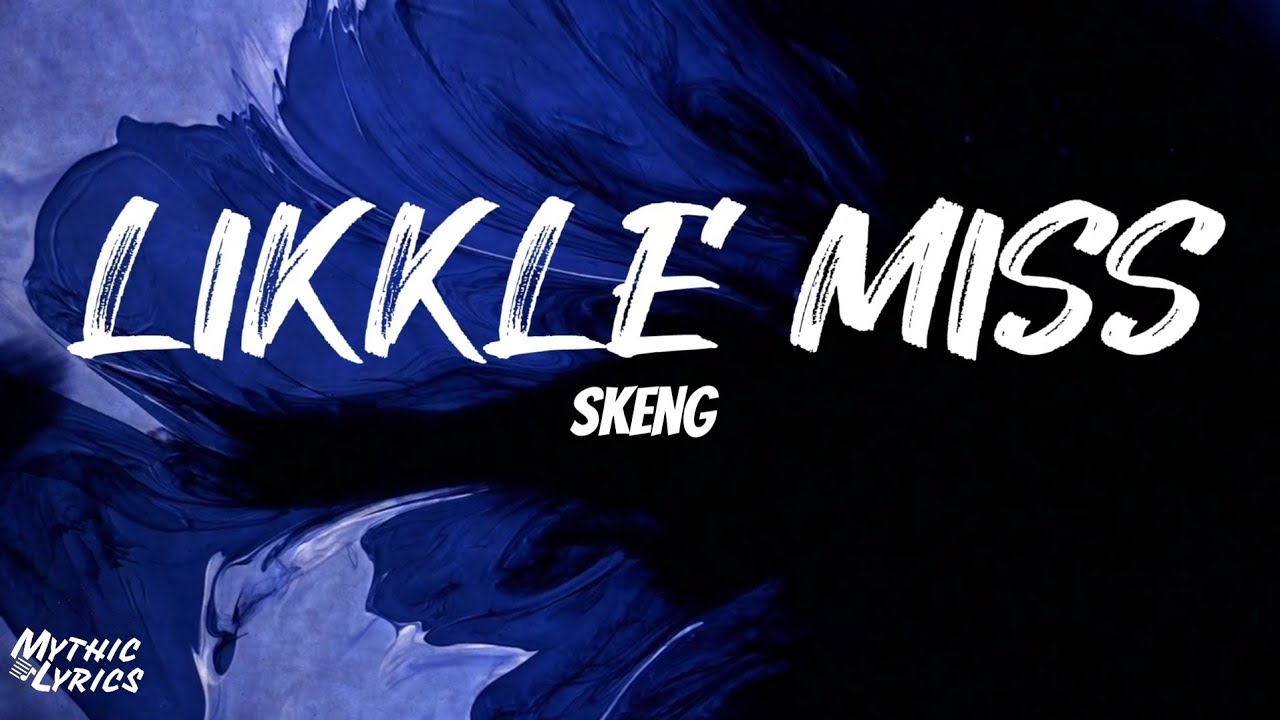 Skeng - Likkle Miss (Lyrics)