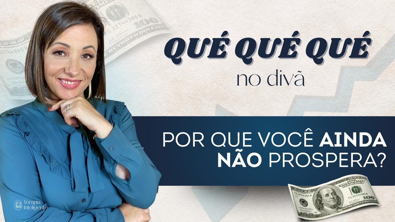 Conheça as camadas da verdadeira prosperidade!  Qué Qué Qué no Divã Ep. #10