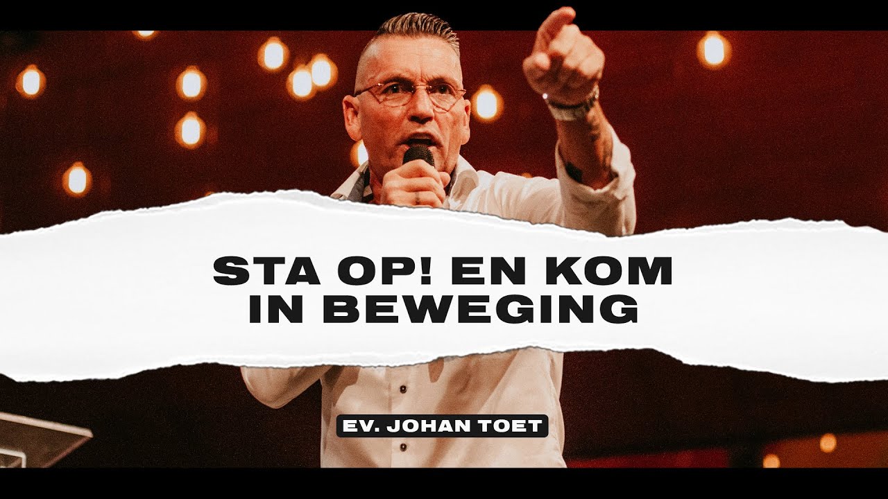 Sta op! en kom in beweging | Ev. Johan Toet | GODcentre Voorschoten | Glorynight