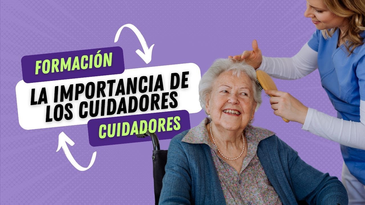 📖 Formación para Cuidadores de mayores y dependientes | 1.4. La importancia de los cuidadores