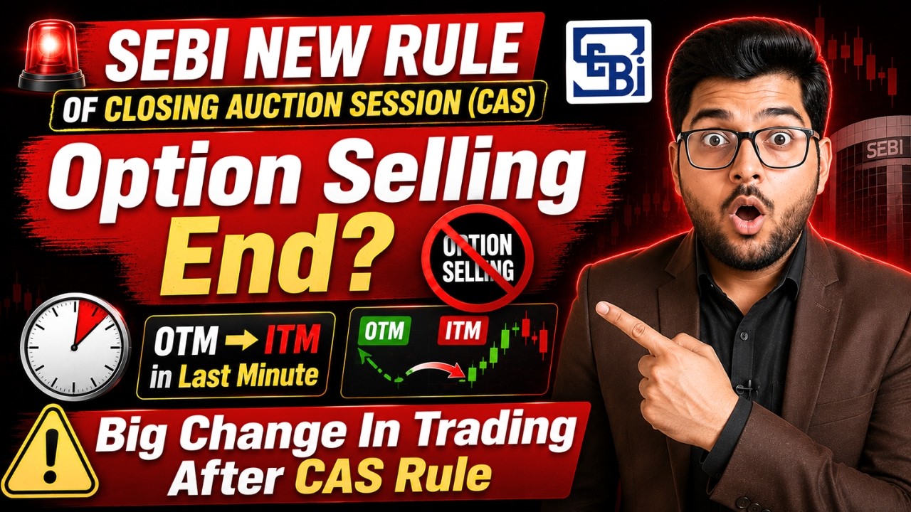 SEBI New Rule Of Closing Auction Session (CAS) Impact Option Selling 🚨 Big Change In Trading