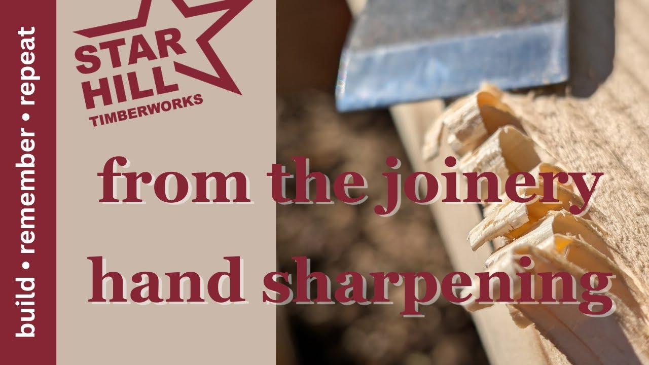 from the joinery — chisel sharpening by hand | star hill timberworks