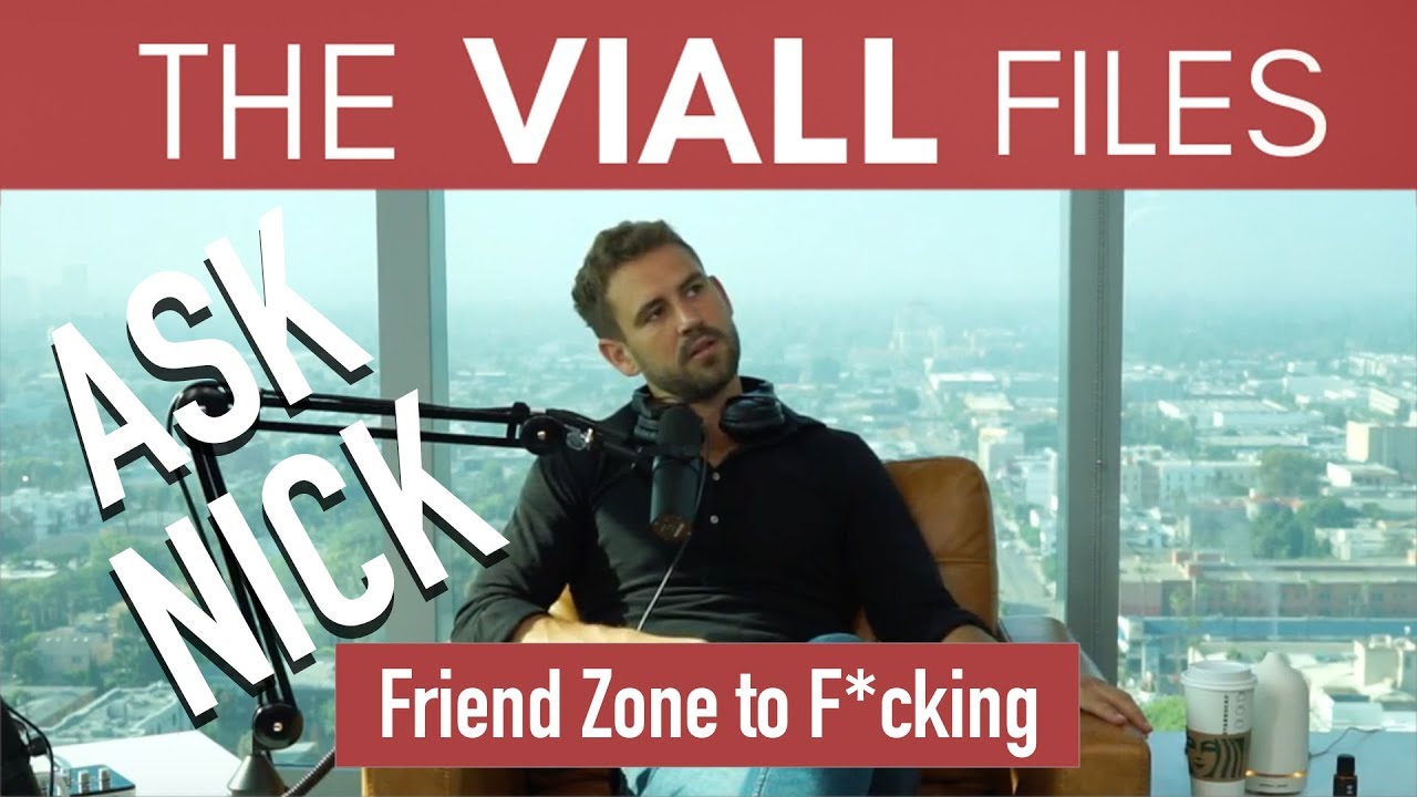 Viall Files Episode 35: Ask Nick - From Friend Zone to F*cking