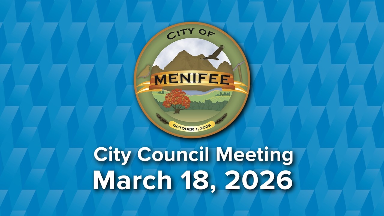 Menifee City Council Meeting - March 18, 2026