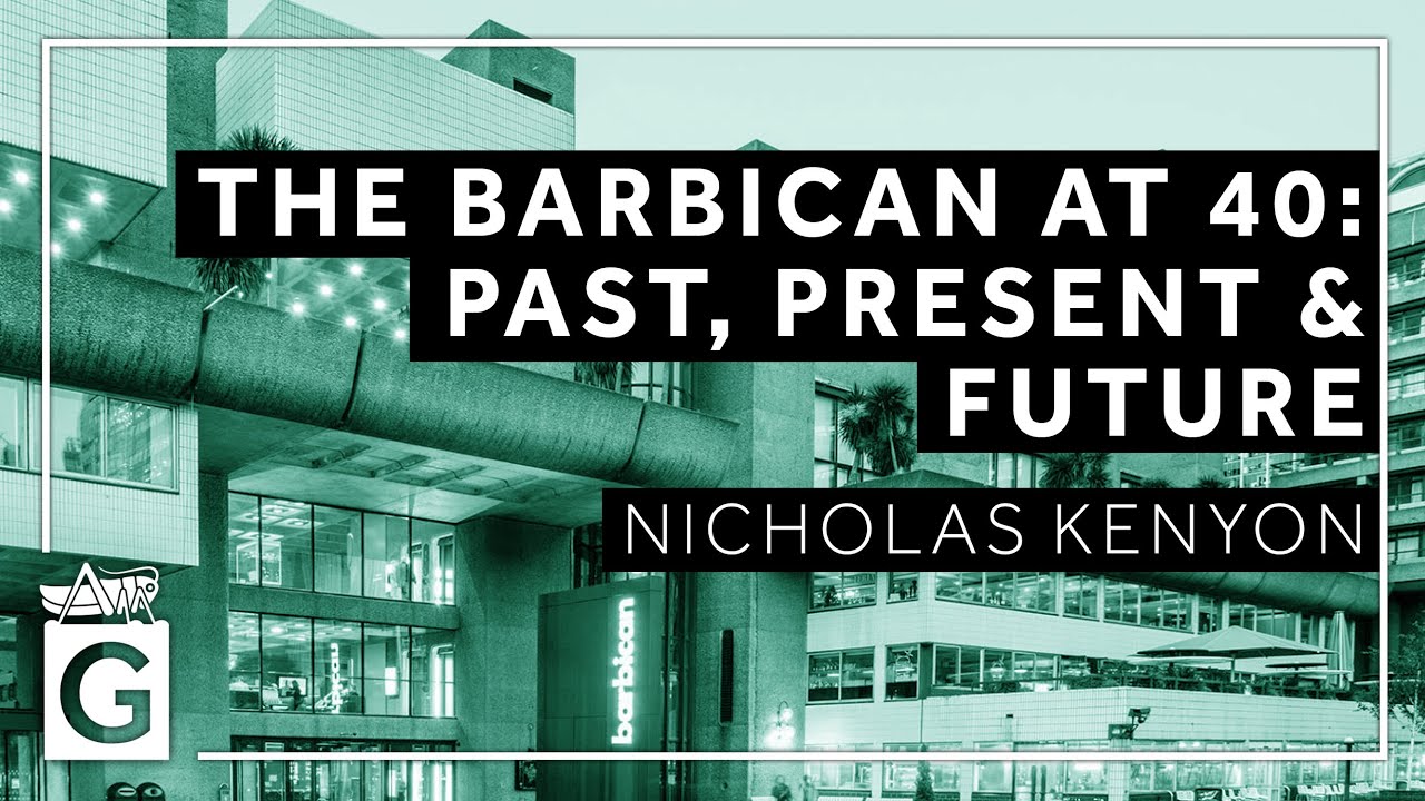 The Barbican Centre at 40 - Past, Present and Future