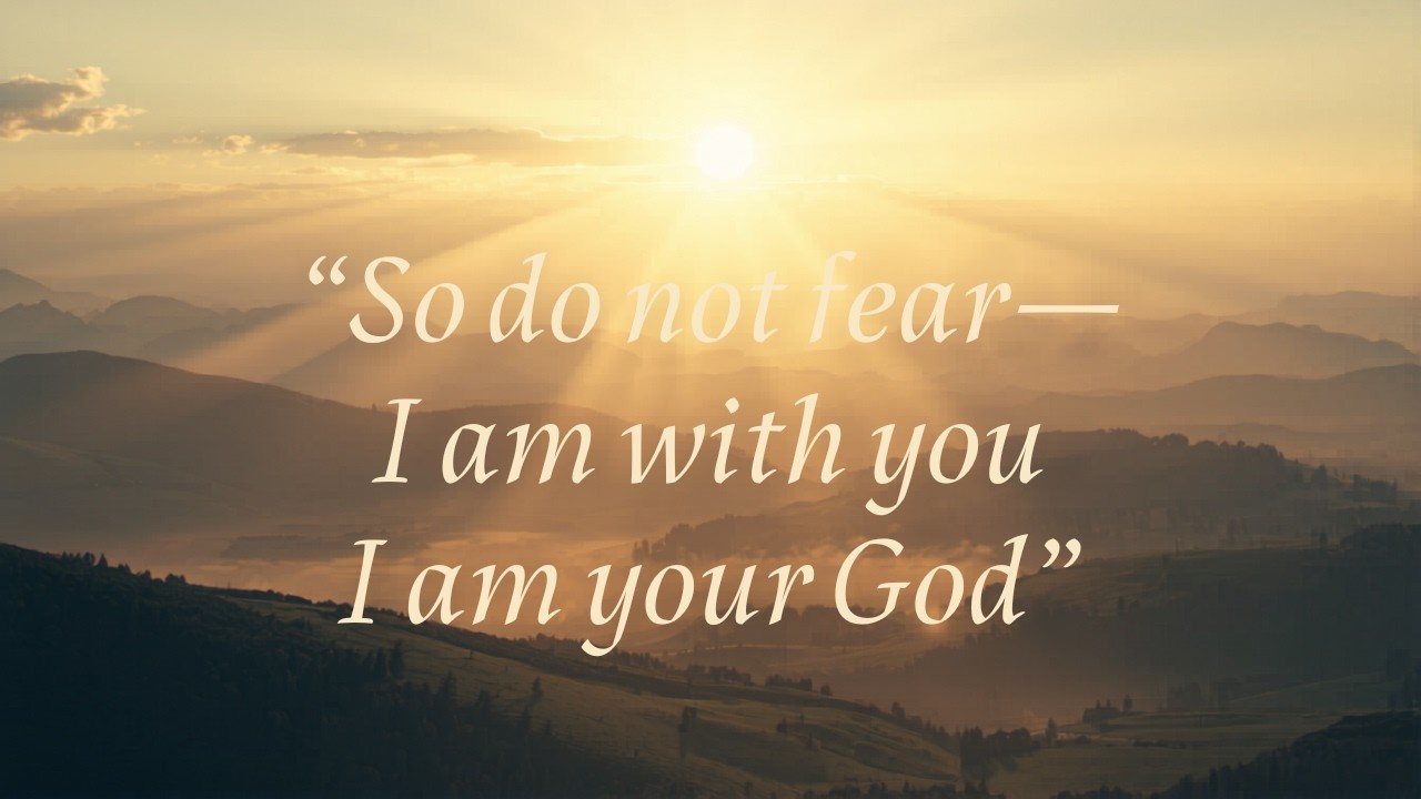 FEAR NOT I  AM WITH YOU 🙏🫶  #godwithyou #trustgod 