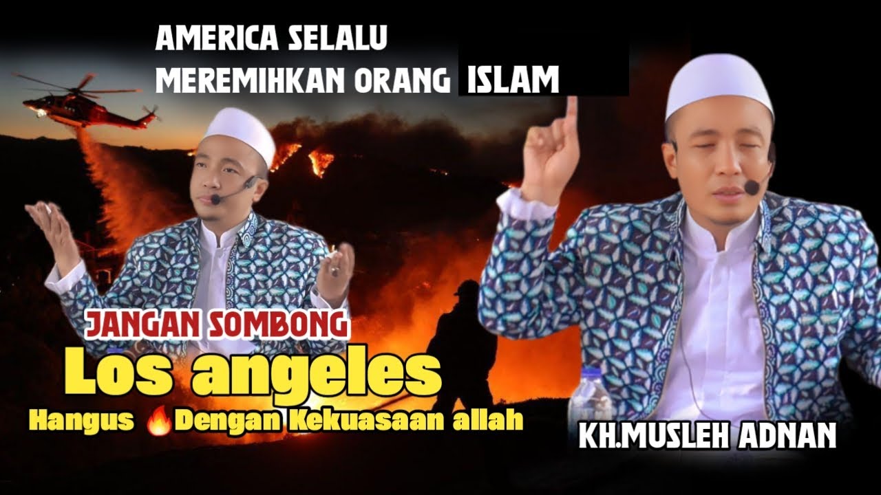 Los Angeles Terbakar||KH.MUSLEH ADNAN Terbaru 2025~ Allah Menunjukkan Ke kuasaannya