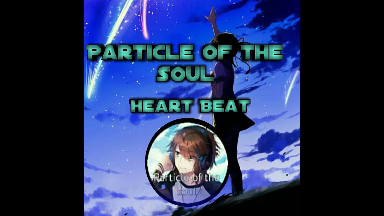 Particle of the soul - Heart Beat(DubStep)