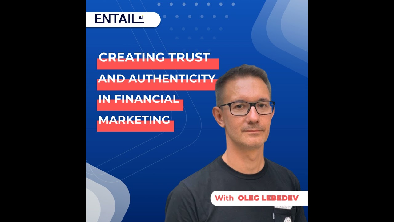 Creating trust and authenticity in financial marketing with Oleg Lebedev