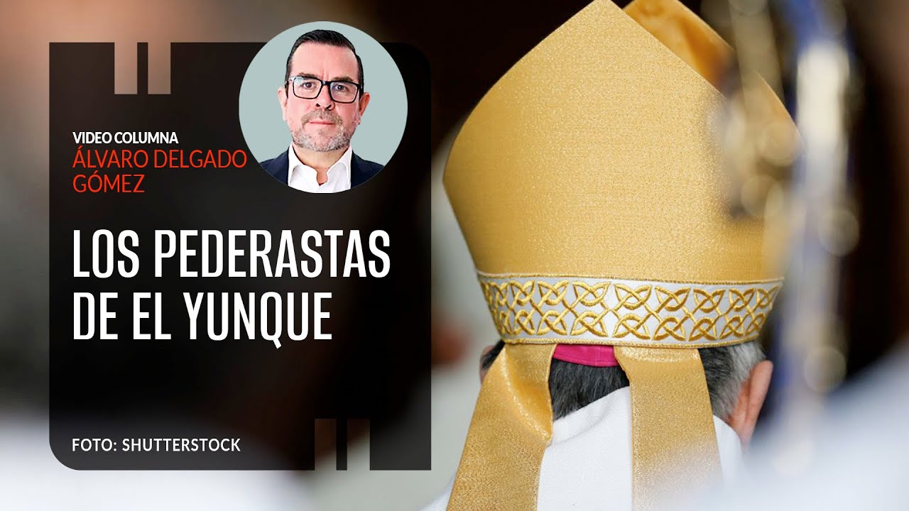 Los pederastas de El Yunque. Por Álvaro Delgado | Video columna