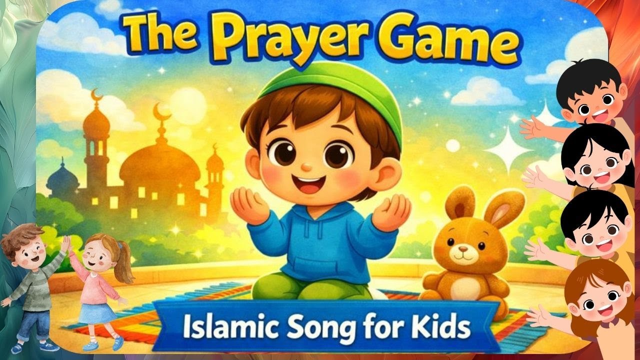 The Prayer Game | Islamic Educational Song for Kids (Ages 3&ndash;6)