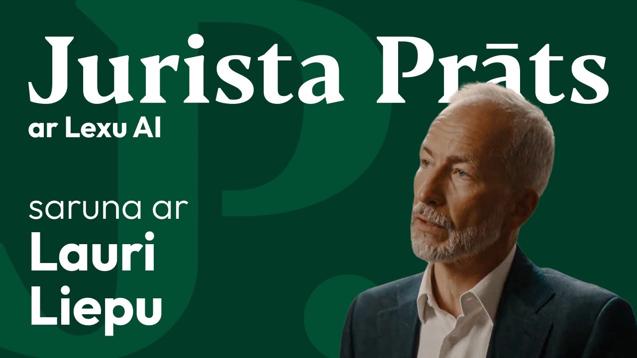 Lauris Liepa: Meklēt taisnīgu risinājumu- jurista galvenais uzdevums ir nemainīgs | Jurista Prāts #3