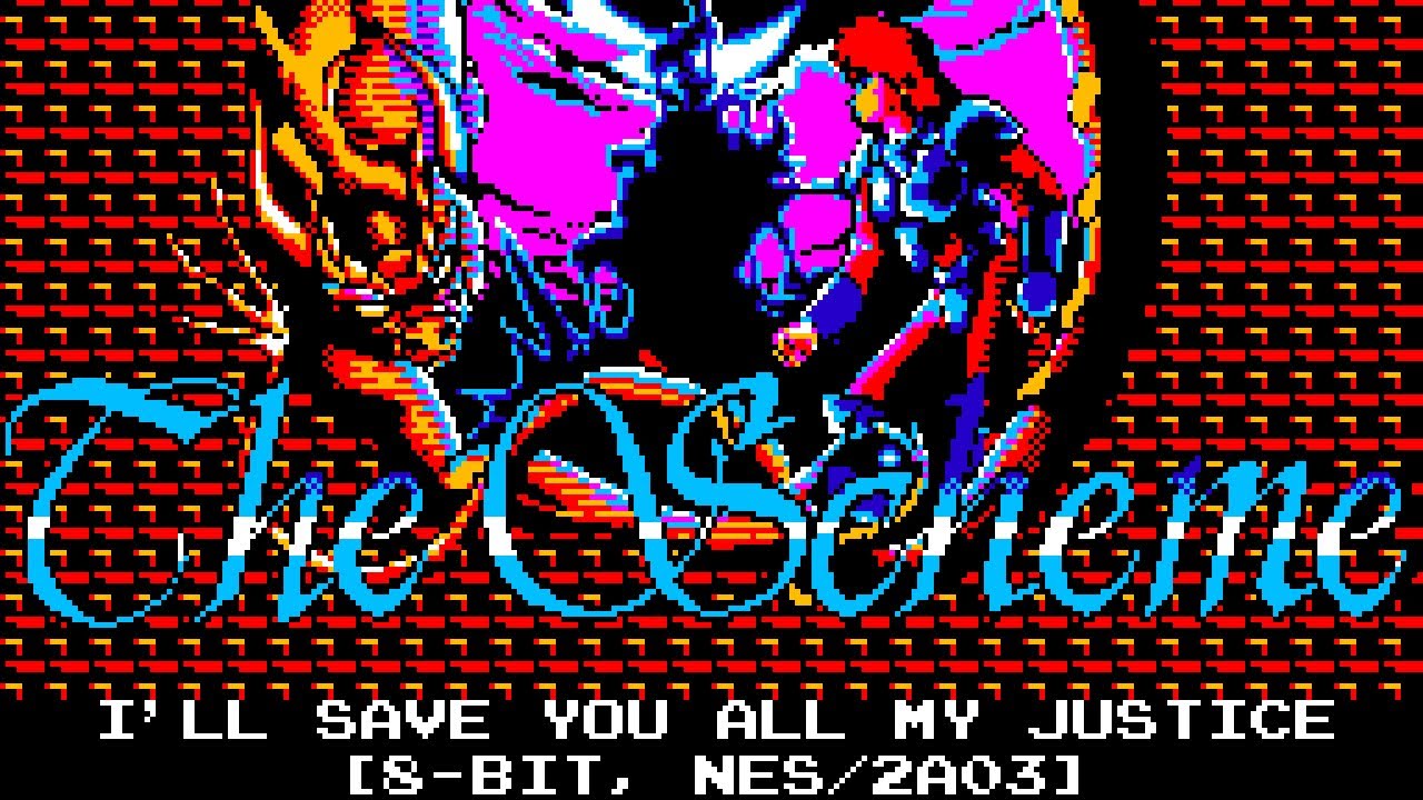 I'll Save You All My Justice (The Scheme) [8-bit, NES/2a03]