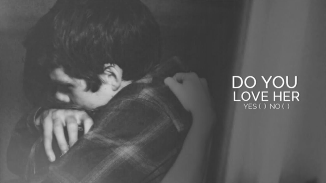 Do you love her? -