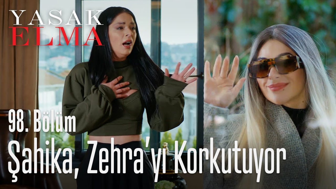 Şahika, Zehra'yı korkutuyor - Yasak Elma 98. Bölüm