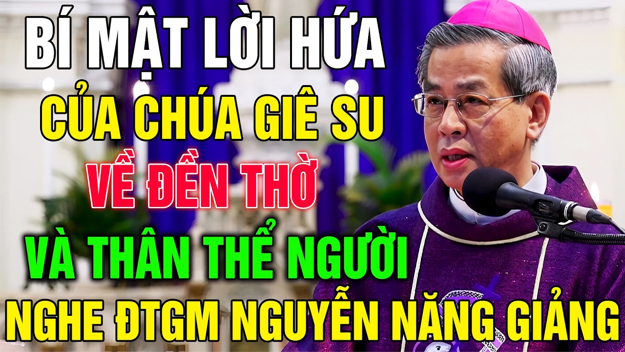 Bí Mật Lời Hứa Của Chúa Giê-Su Về Đền Thờ Và Thân Thể Người - Bài Giảng Sâu Sắc Của ĐTGM Nguyễn Năng