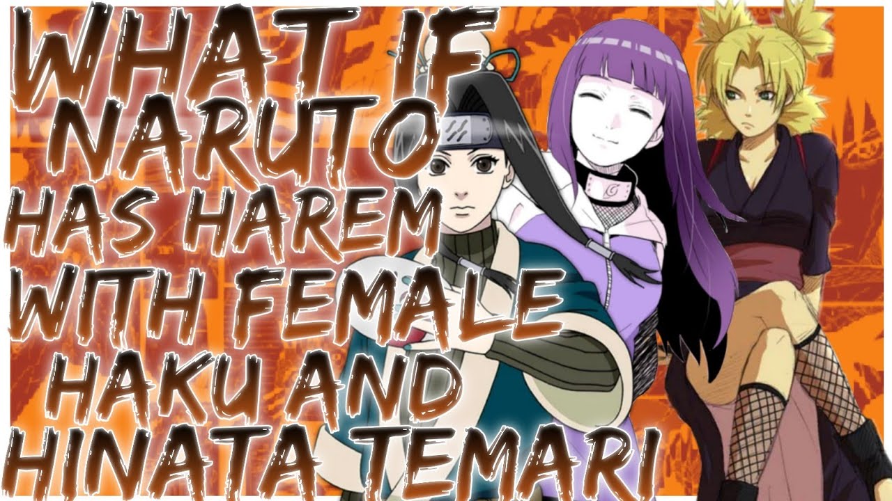 what if naruto has harem with female haku and hinata temari