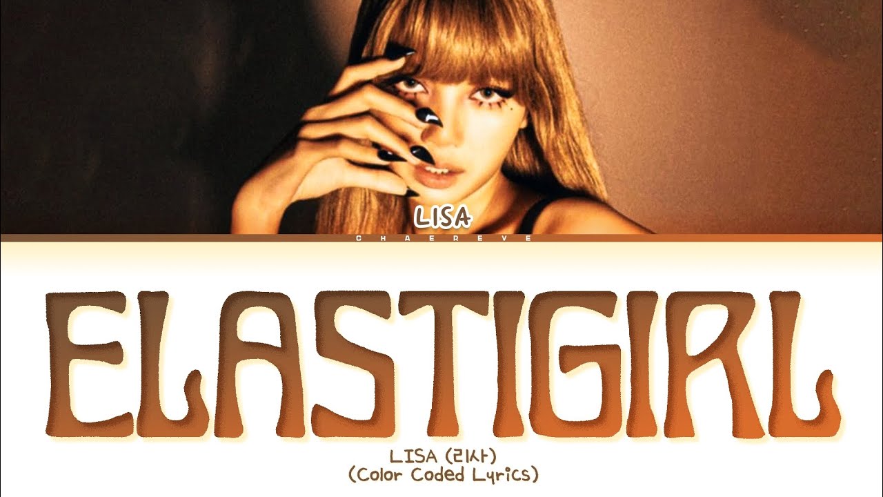 LISA Elastigirl Lyrics (Color Coded Lyrics)