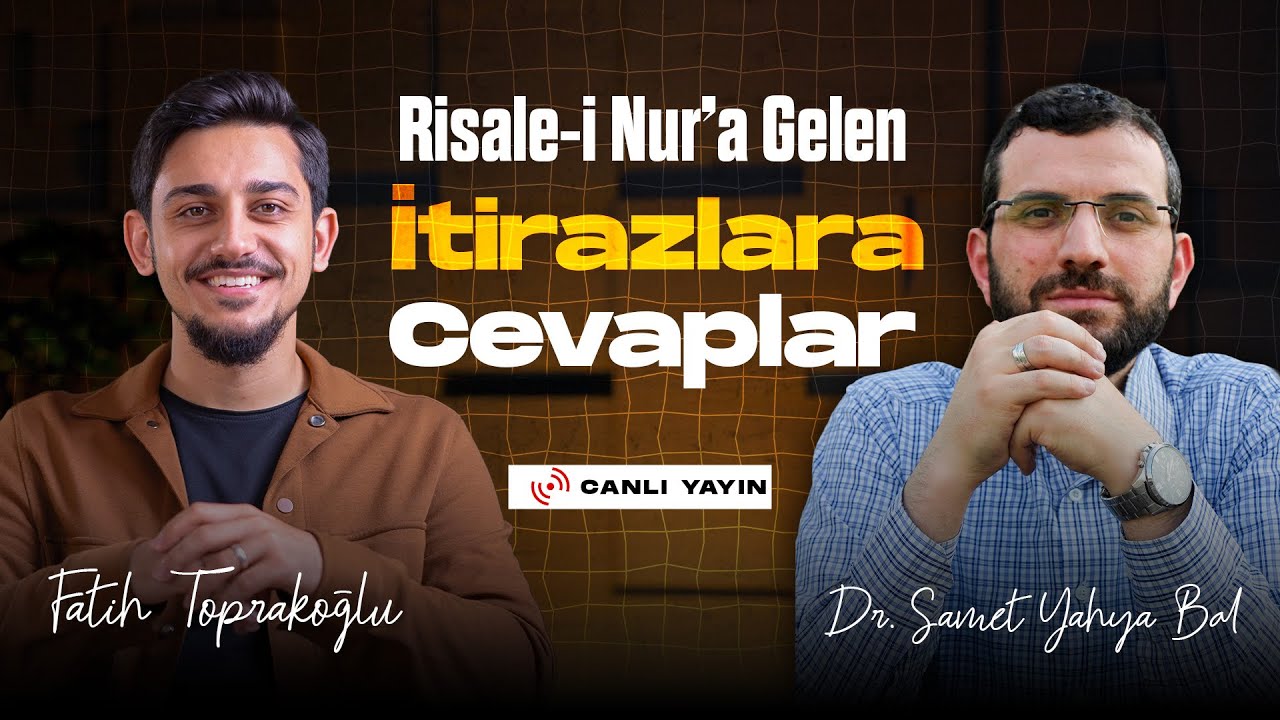 Risale-i Nur'a İtirazlara Cevaplar | Dr.Samet Yahya Bal - Fatih Toprakoğlu