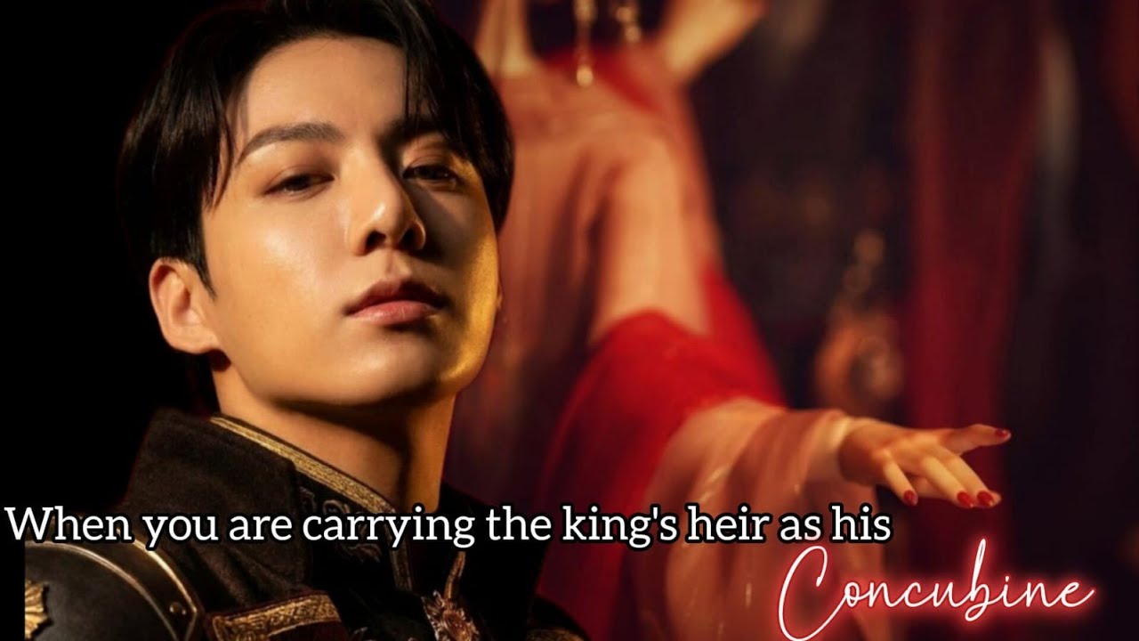 jungkook ff When you are carrying the king's heir as his concubine
