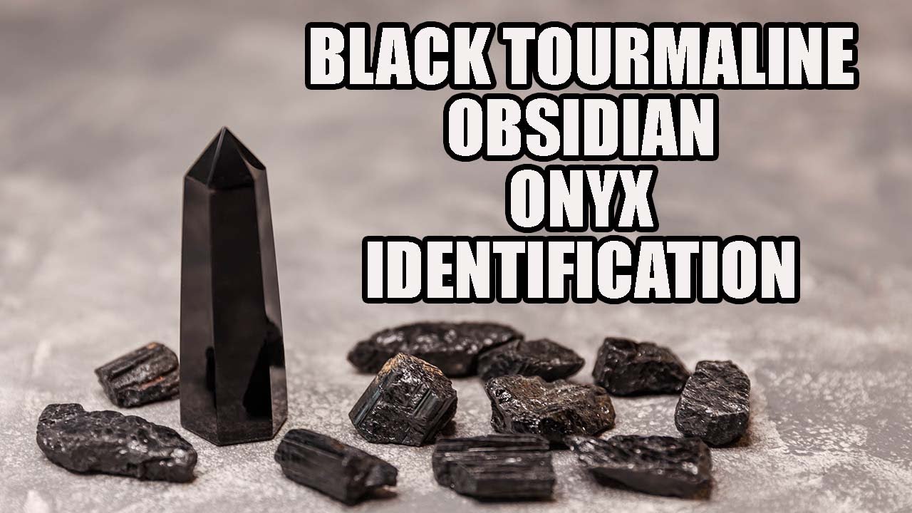 How To Identify Obsidian, Onyx, and Black Tourmaline!!