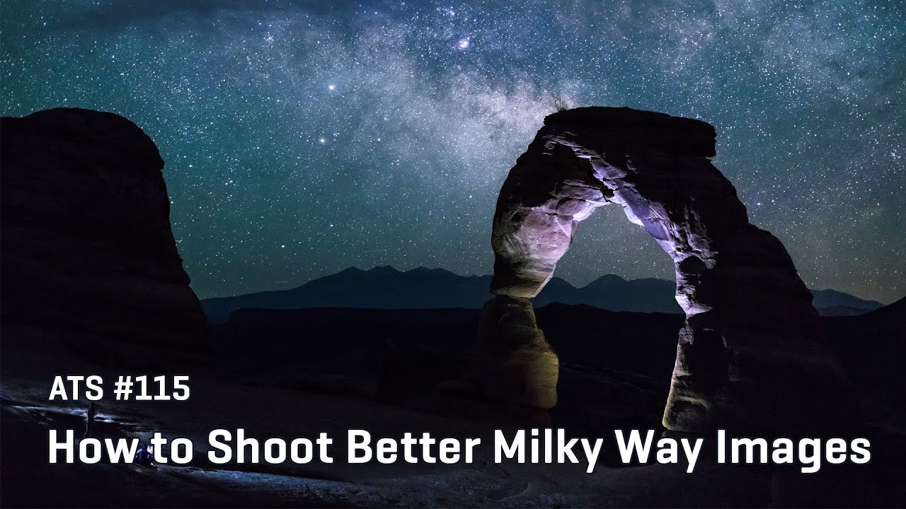 Approaching the Scene 115: How to Shoot Better Milky Way Images