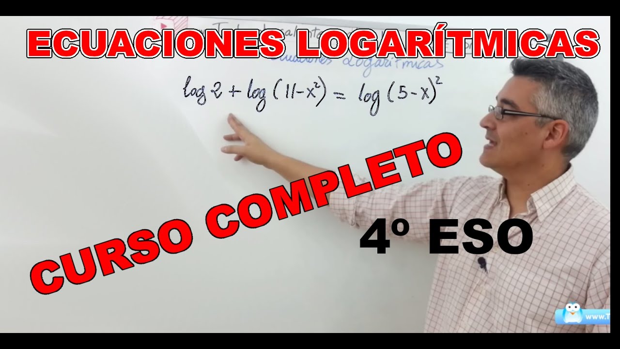 Logaritmos y ecuaciones logarítmicas. Curso completo. 4º ESO