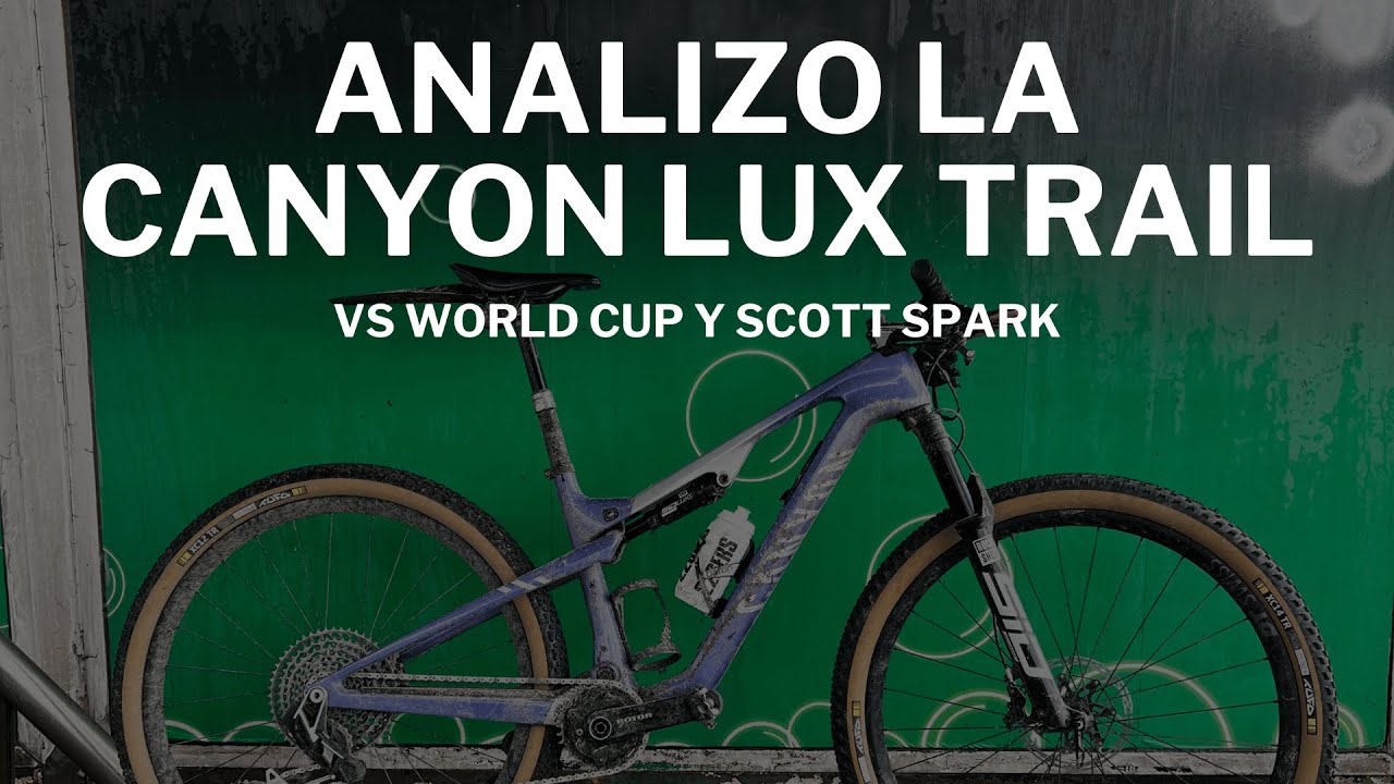 Analizo la Canyon Lux Trail 💪 y la comparo con la Scott Spark y la World Cup 🤯